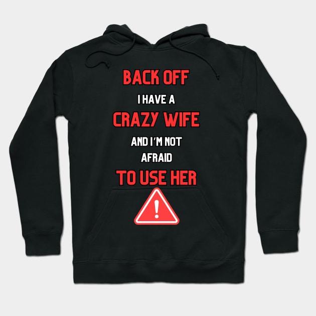 I Have A Crazy Wife Hoodie by SocietyTwentyThree